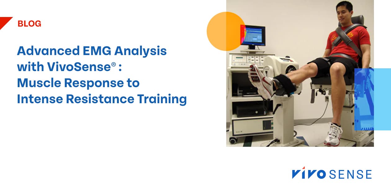 Advanced Analytics for Electromyogram (EMG) Signals using VivoSense® Software: Understanding Muscle Responses to Intensive Resistance Training