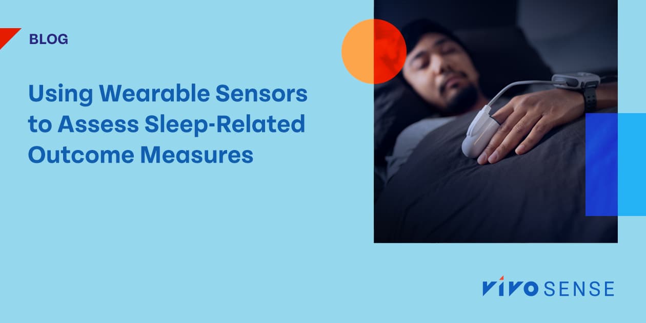 Using Wearable Sensors to Assess Sleep-Related Outcome Measures